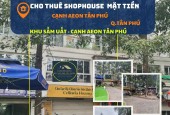 Cho thuê SHOPHOUSE 110m2, 1 LẦU , 17 triệu, cạnh AEON Tân Phú